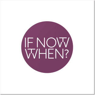 If not now, then when? Posters and Art